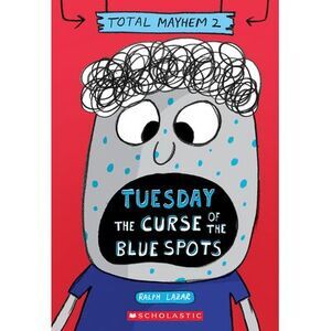 Tuesday - The Curse of the Blue Spots (Total Mayhem #2) -- Ralph Lazar